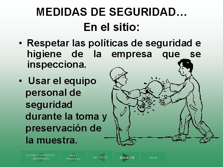 MEDIDAS DE SEGURIDAD… En el sitio: • Respetar las políticas de seguridad e higiene