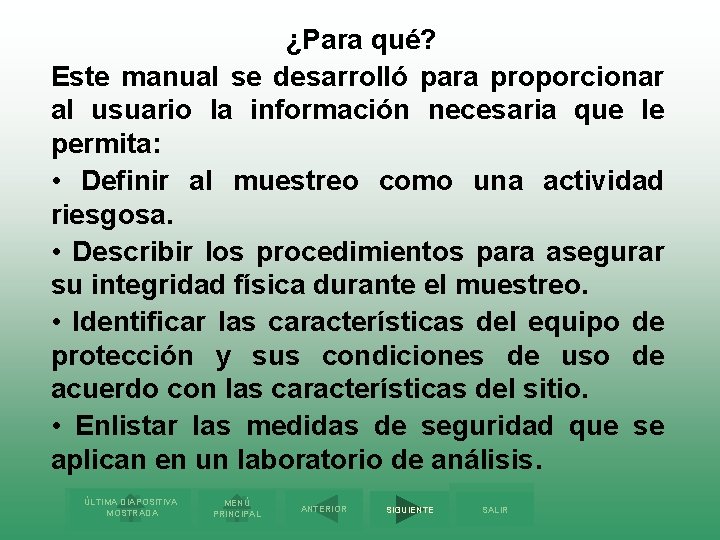 ¿Para qué? Este manual se desarrolló para proporcionar al usuario la información necesaria que