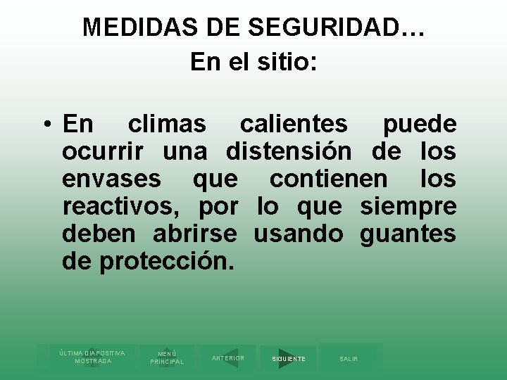 MEDIDAS DE SEGURIDAD… En el sitio: • En climas calientes puede ocurrir una distensión