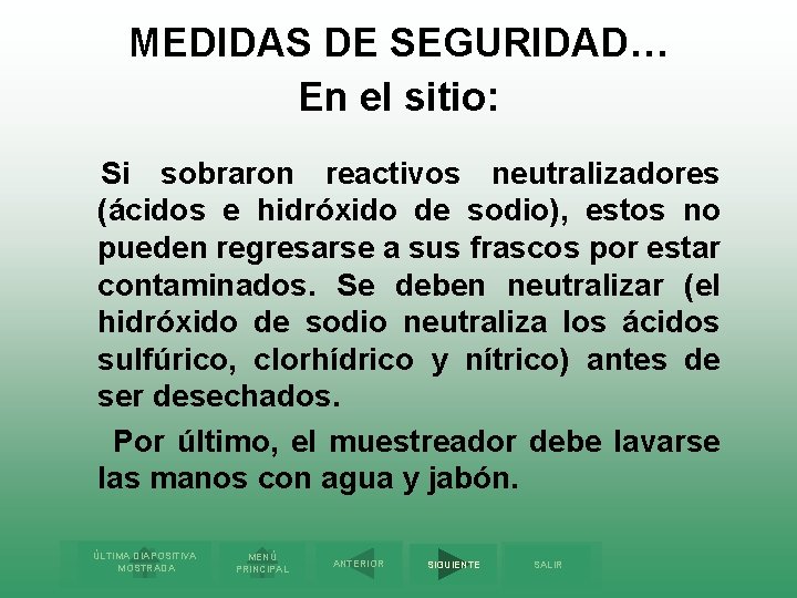 MEDIDAS DE SEGURIDAD… En el sitio: Si sobraron reactivos neutralizadores (ácidos e hidróxido de