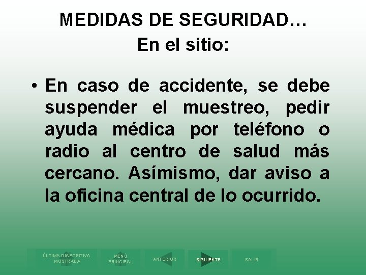 MEDIDAS DE SEGURIDAD… En el sitio: • En caso de accidente, se debe suspender