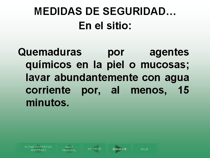 MEDIDAS DE SEGURIDAD… En el sitio: Quemaduras por agentes químicos en la piel o