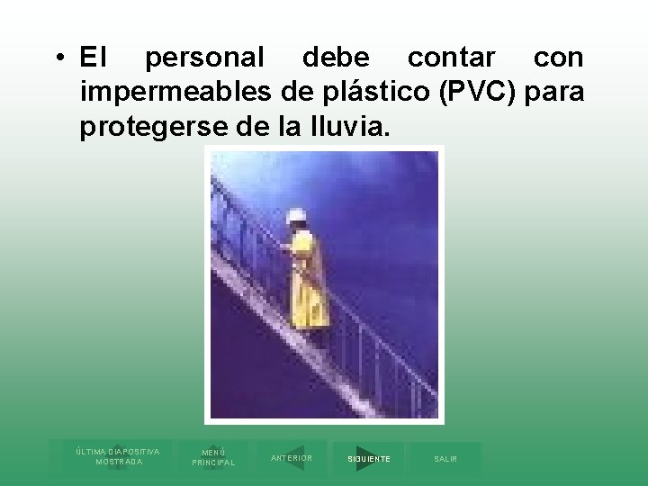  • El personal debe contar con impermeables de plástico (PVC) para protegerse de