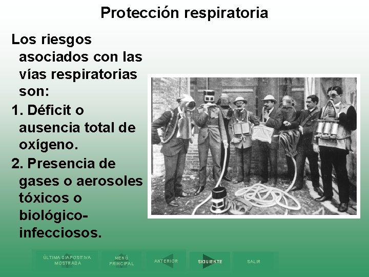 Protección respiratoria Los riesgos asociados con las vías respiratorias son: 1. Déficit o ausencia