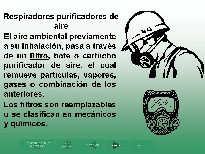 Respiradores purificadores de aire El aire ambiental previamente a su inhalación, pasa a través