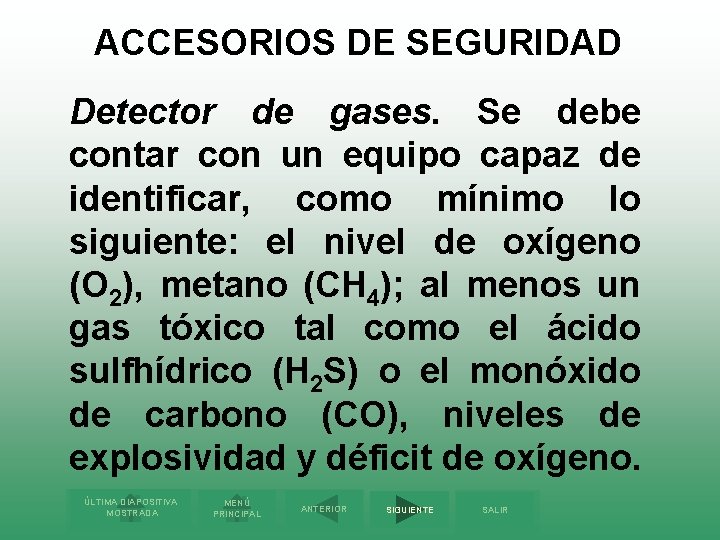 ACCESORIOS DE SEGURIDAD Detector de gases. Se debe contar con un equipo capaz de