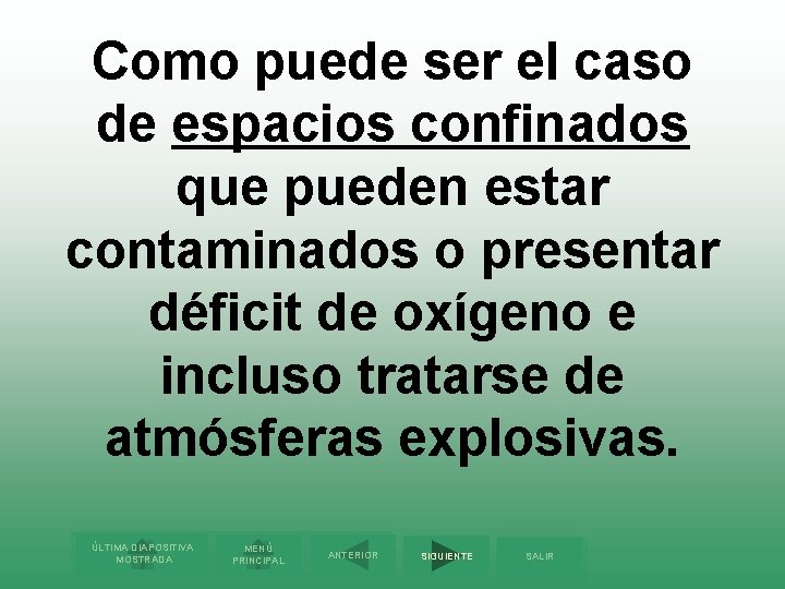 Como puede ser el caso de espacios confinados que pueden estar contaminados o presentar