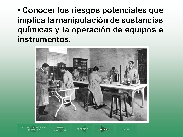  • Conocer los riesgos potenciales que implica la manipulación de sustancias químicas y