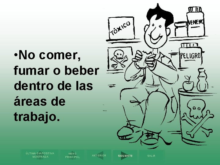  • No comer, fumar o beber dentro de las áreas de trabajo. ÚLTIMA