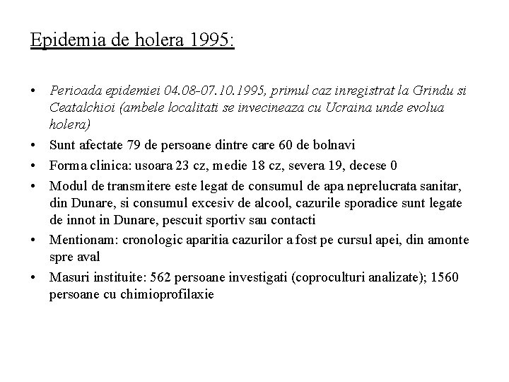 Epidemia de holera 1995: • Perioada epidemiei 04. 08 -07. 10. 1995, primul caz