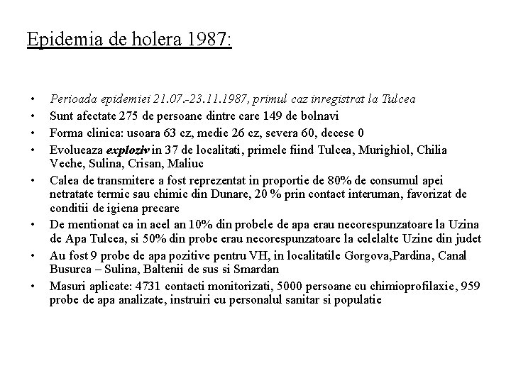 Epidemia de holera 1987: • • Perioada epidemiei 21. 07. -23. 11. 1987, primul
