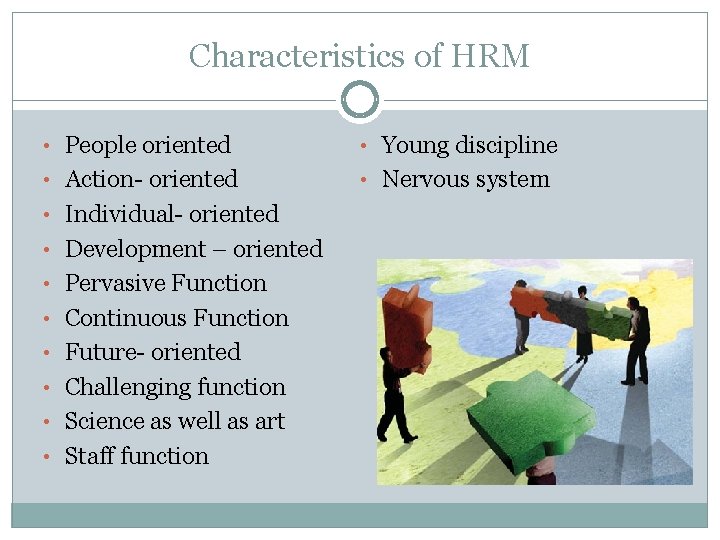 Characteristics of HRM • People oriented • Young discipline • Action- oriented • Nervous