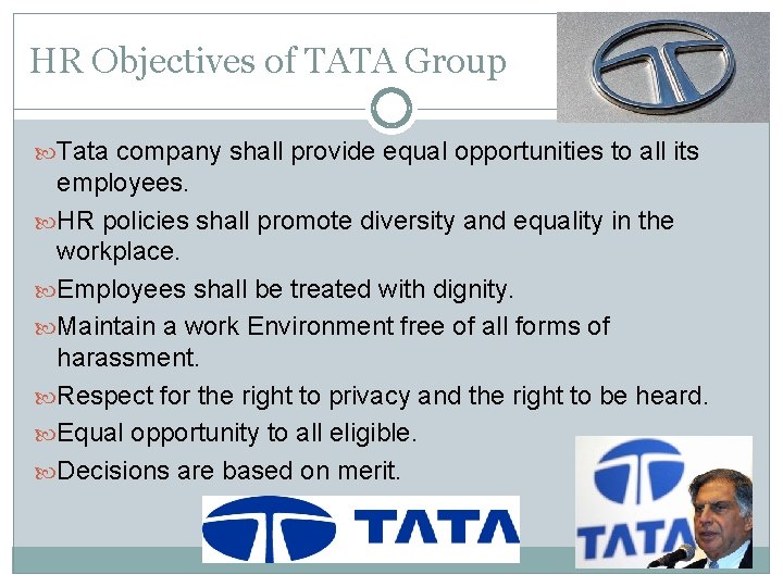HR Objectives of TATA Group Tata company shall provide equal opportunities to all its