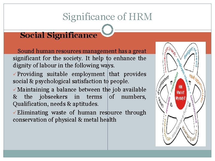 Significance of HRM Social Significance v. Sound human resources management has a great significant