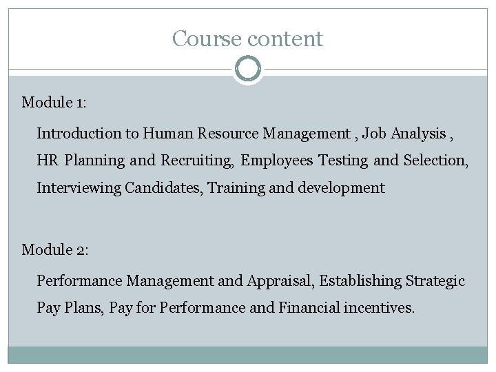 Course content Module 1: Introduction to Human Resource Management , Job Analysis , HR