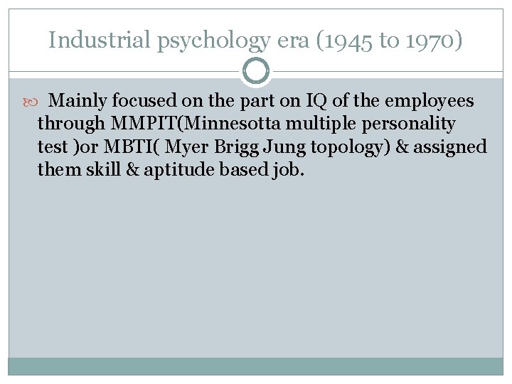 Industrial psychology era (1945 to 1970) Mainly focused on the part on IQ of