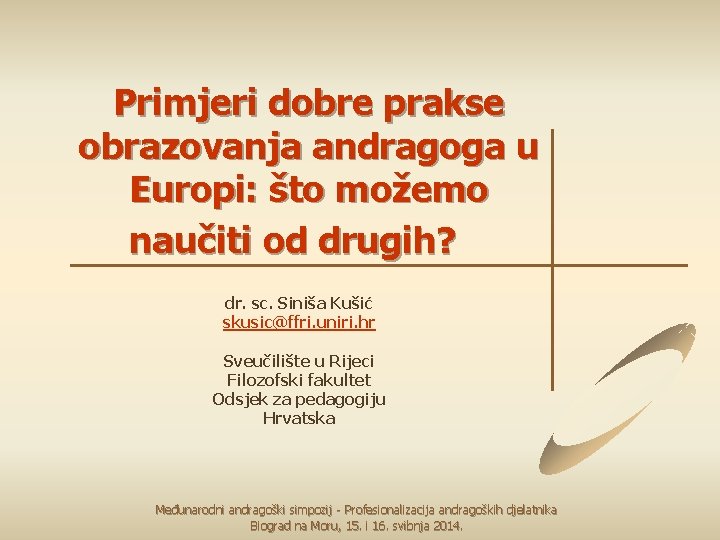 Primjeri dobre prakse obrazovanja andragoga u Europi: što možemo naučiti od drugih? dr. sc.