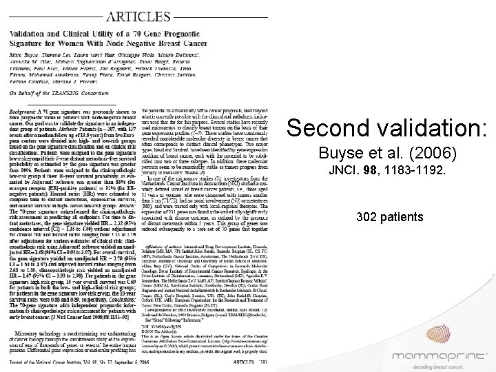 Second validation: Buyse et al. (2006) JNCI. 98, 1183 -1192. 302 patients 