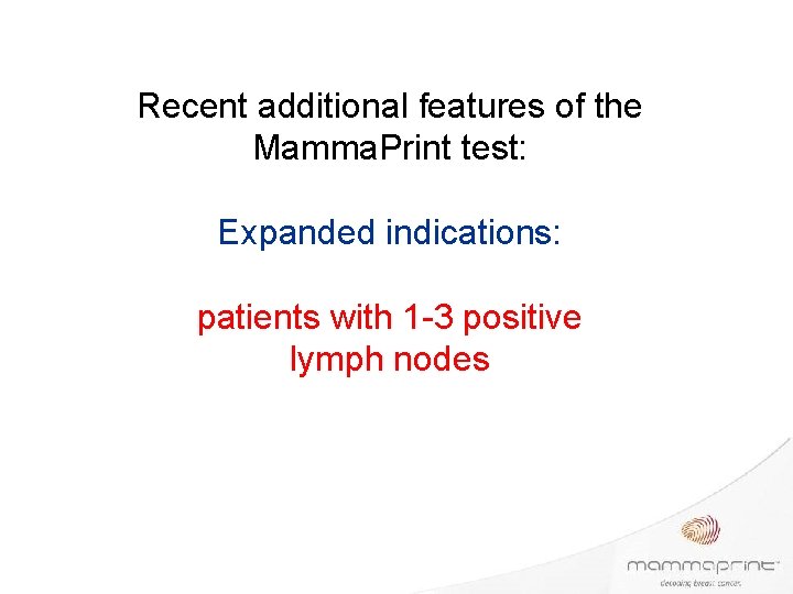 Recent additional features of the Mamma. Print test: Expanded indications: patients with 1 -3