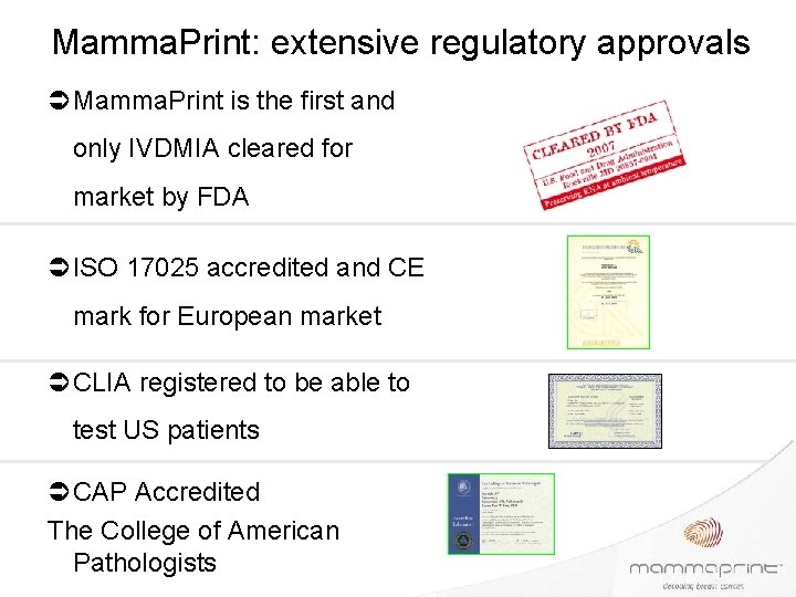 Mamma. Print: extensive regulatory approvals ÜMamma. Print is the first and only IVDMIA cleared