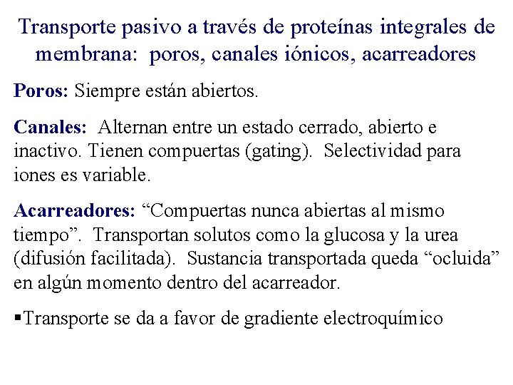 Transporte pasivo a través de proteínas integrales de membrana: poros, canales iónicos, acarreadores Poros: