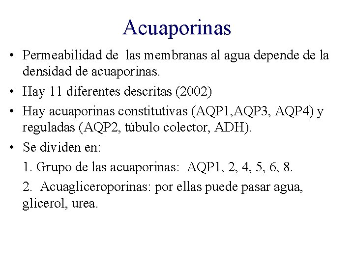 Acuaporinas • Permeabilidad de las membranas al agua depende de la densidad de acuaporinas.