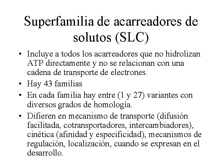 Superfamilia de acarreadores de solutos (SLC) • Incluye a todos los acarreadores que no