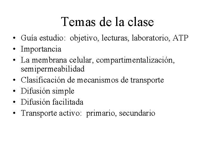 Temas de la clase • Guía estudio: objetivo, lecturas, laboratorio, ATP • Importancia •