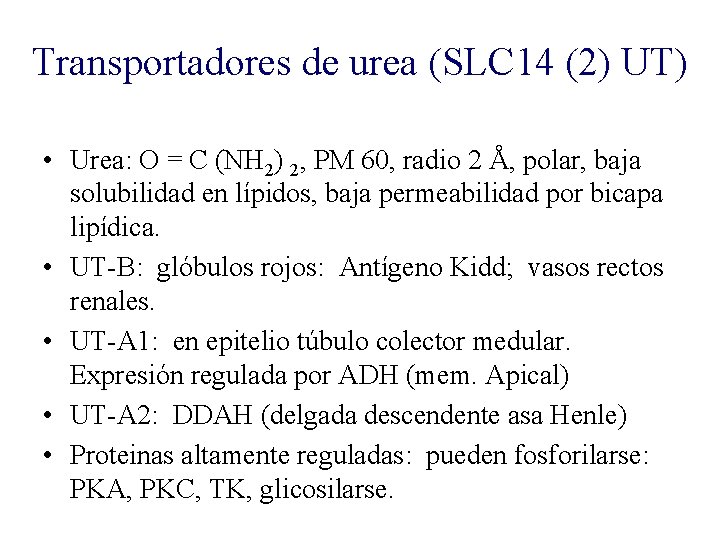 Transportadores de urea (SLC 14 (2) UT) • Urea: O = C (NH 2)