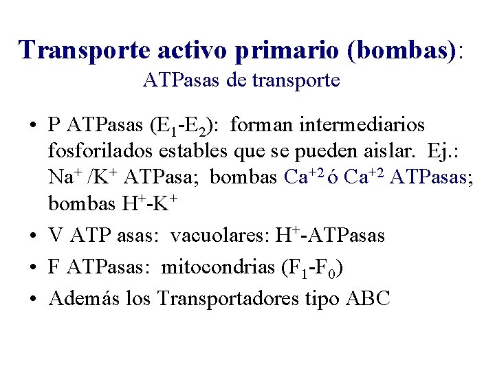 Transporte activo primario (bombas): ATPasas de transporte • P ATPasas (E 1 -E 2):