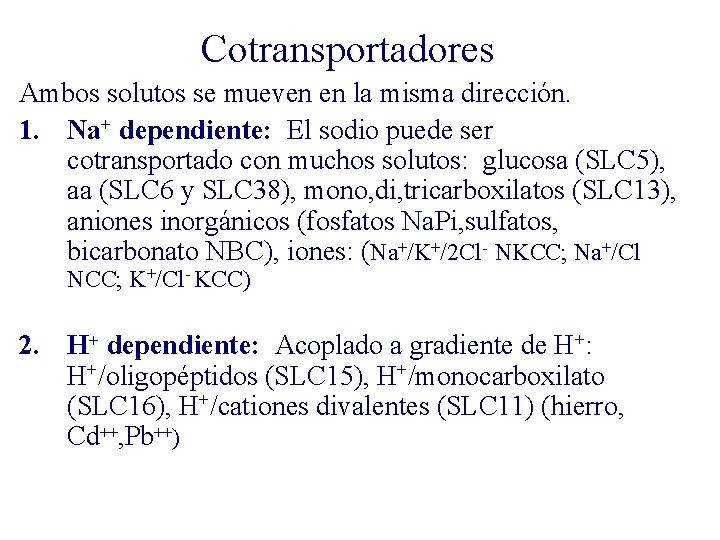 Cotransportadores Ambos solutos se mueven en la misma dirección. 1. Na+ dependiente: El sodio