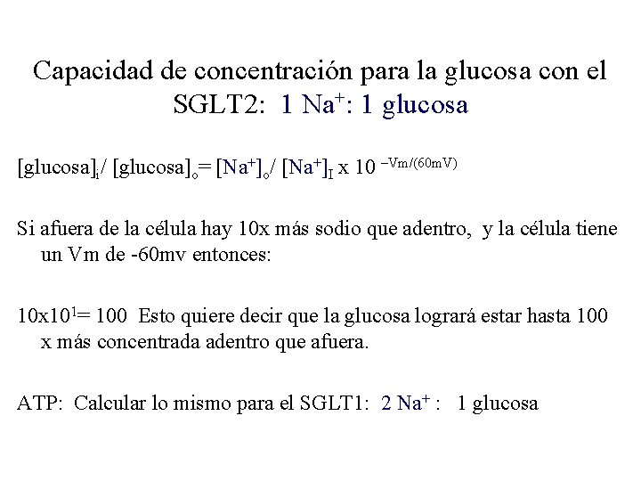 Capacidad de concentración para la glucosa con el SGLT 2: 1 Na+: 1 glucosa