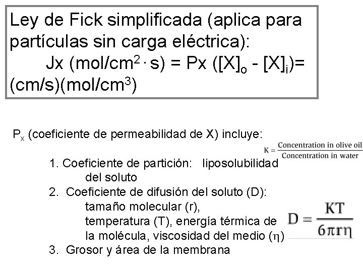 Ley de Fick simplificada (aplica partículas sin carga eléctrica): Jx (mol/cm 2. s) =