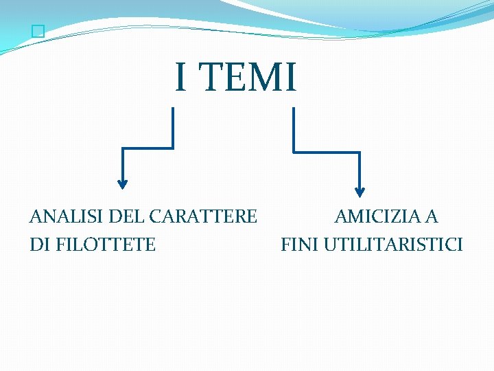 � I TEMI ANALISI DEL CARATTERE AMICIZIA A DI FILOTTETE FINI UTILITARISTICI 