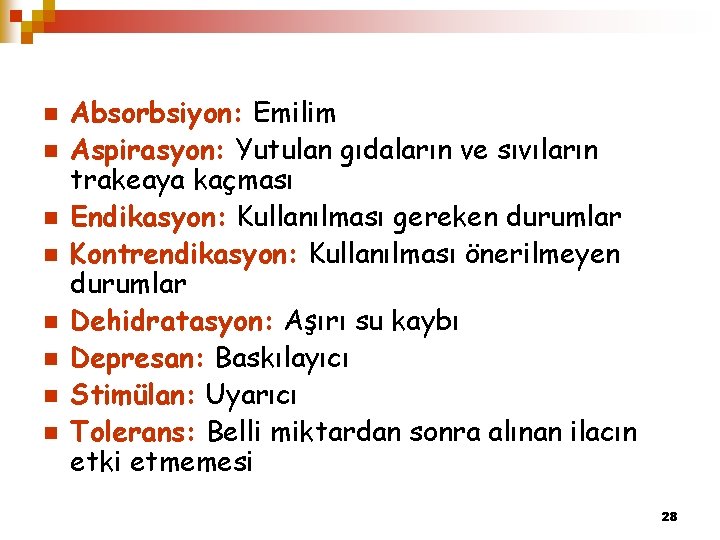 n n n n Absorbsiyon: Emilim Aspirasyon: Yutulan gıdaların ve sıvıların trakeaya kaçması Endikasyon: