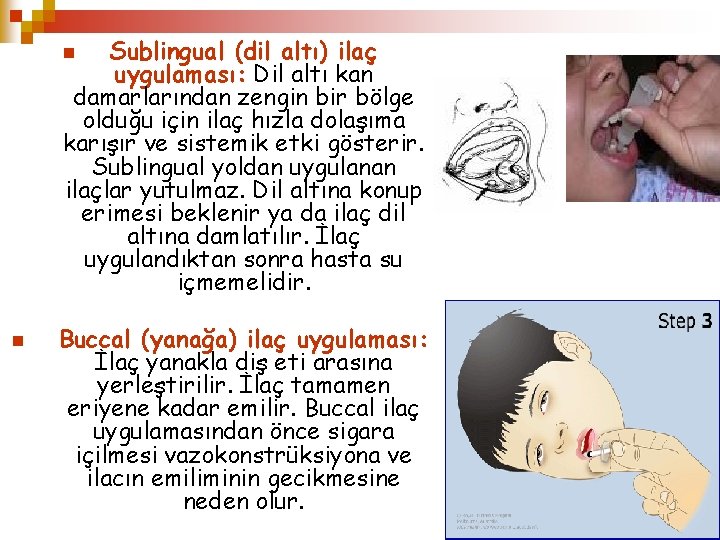 Sublingual (dil altı) ilaç uygulaması: Dil altı kan damarlarından zengin bir bölge olduğu için