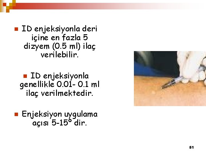 n ID enjeksiyonla deri içine en fazla 5 dizyem (0. 5 ml) ilaç verilebilir.