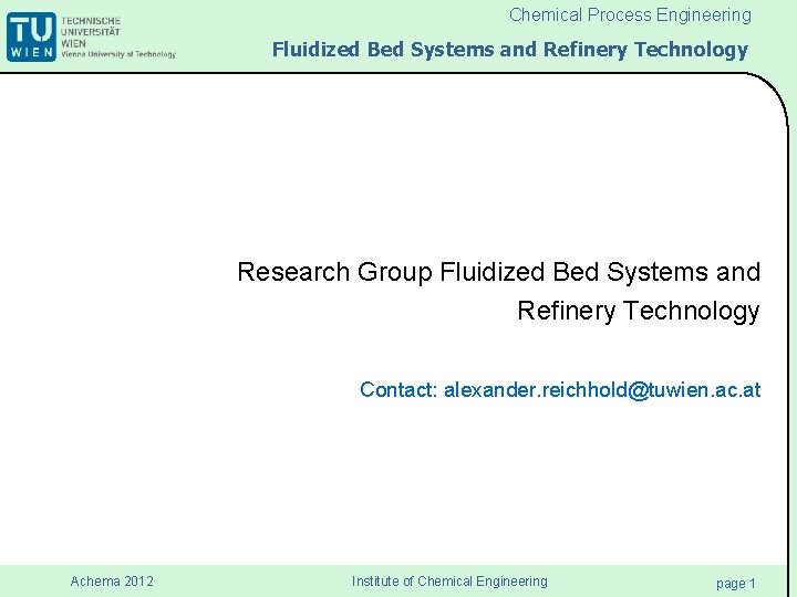 Chemical Process Engineering Fluidized Bed Systems and Refinery Technology Research Group Fluidized Bed Systems