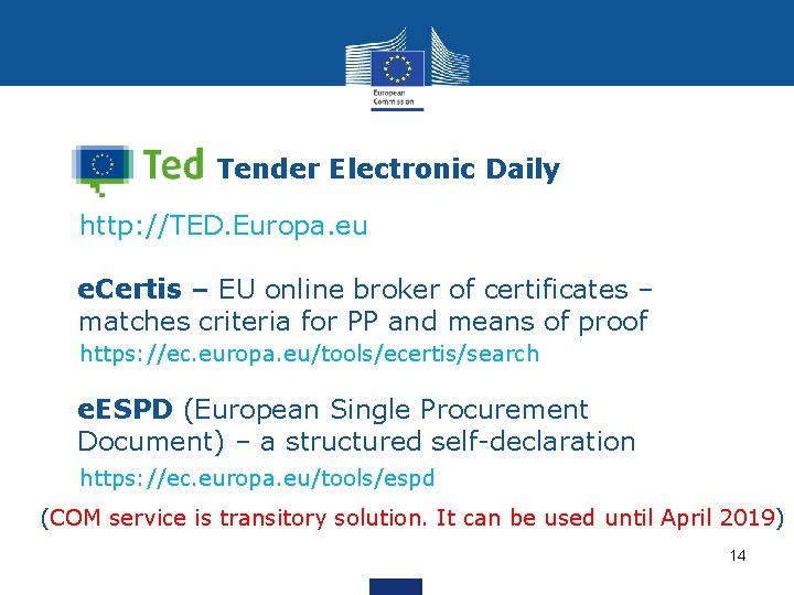 Tender Electronic Daily http: //TED. Europa. eu e. Certis – EU online broker of