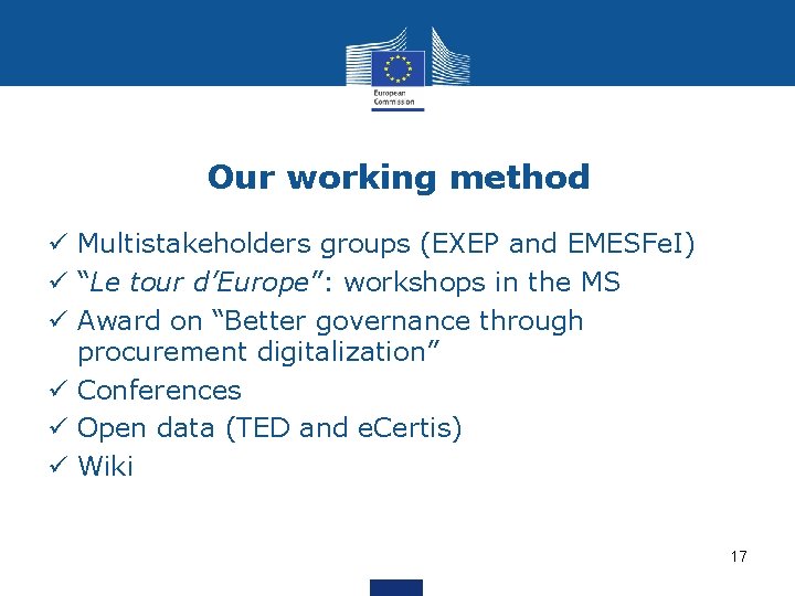 Our working method ü Multistakeholders groups (EXEP and EMESFe. I) ü “Le tour d’Europe”: