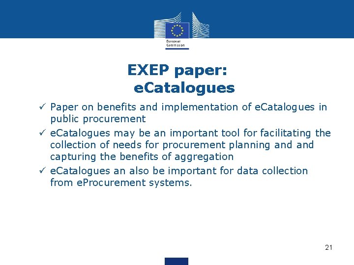 EXEP paper: e. Catalogues ü Paper on benefits and implementation of e. Catalogues in