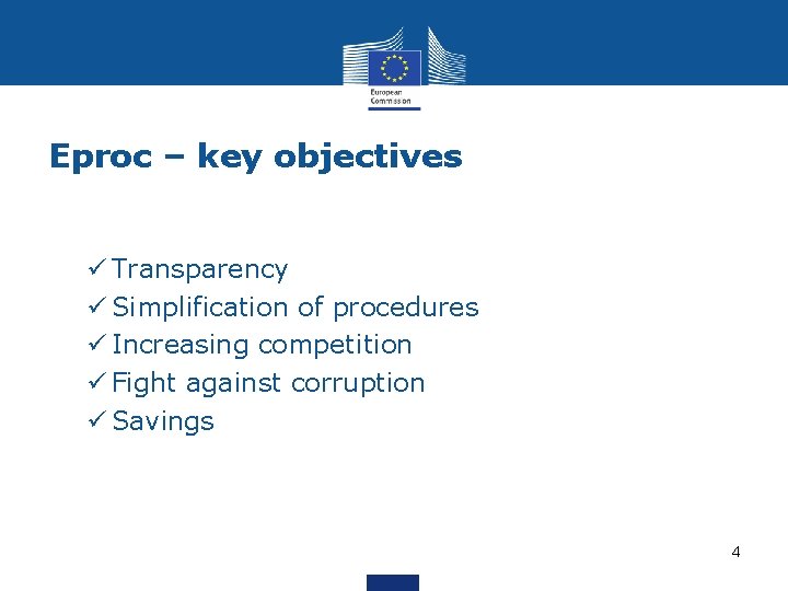 Eproc – key objectives ü Transparency ü Simplification of procedures ü Increasing competition ü