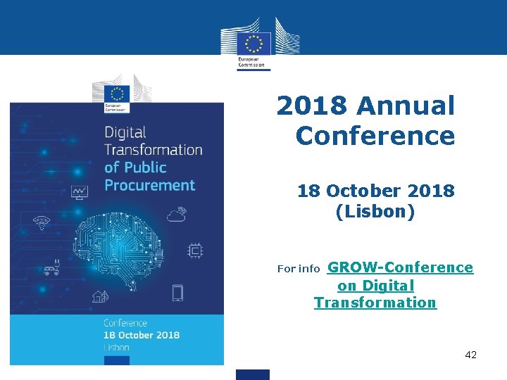 2018 Annual Conference 18 October 2018 (Lisbon) GROW-Conference on Digital Transformation For info 42