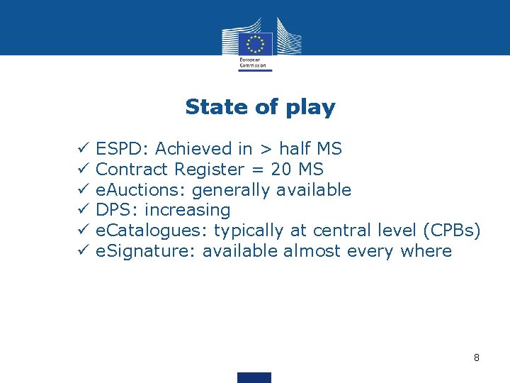 State of play ü ü ü ESPD: Achieved in > half MS Contract Register