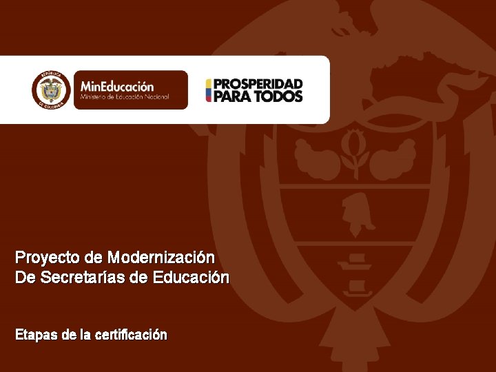 Proyecto de Modernización De Secretarías de Educación Etapas de la certificación 