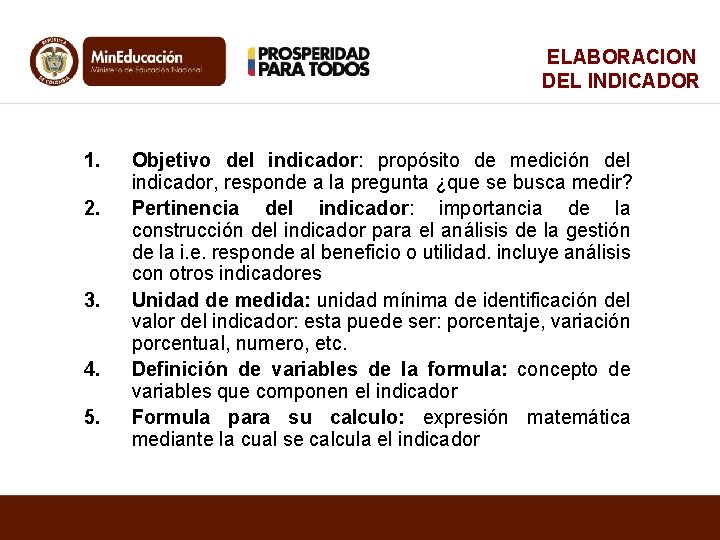 ELABORACION DEL INDICADOR 1. 2. 3. 4. 5. Objetivo del indicador: propósito de medición