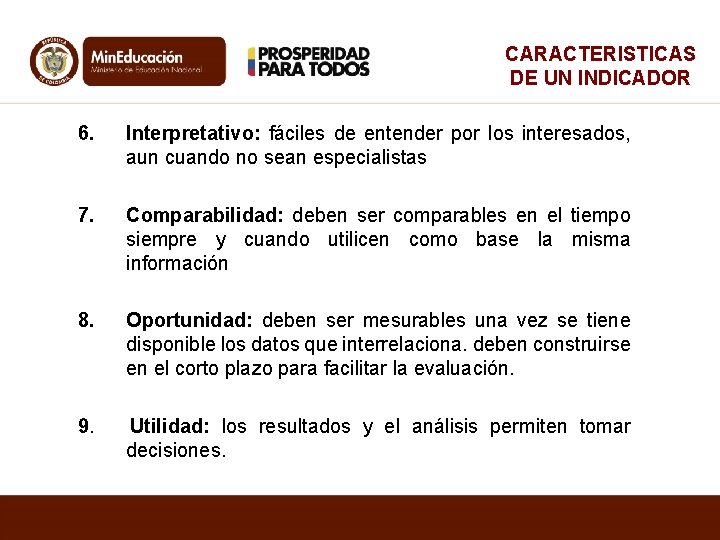 CARACTERISTICAS DE UN INDICADOR 6. Interpretativo: fáciles de entender por los interesados, aun cuando