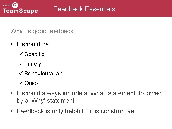 Feedback Essentials What is good feedback? • It should be: ü Specific ü Timely