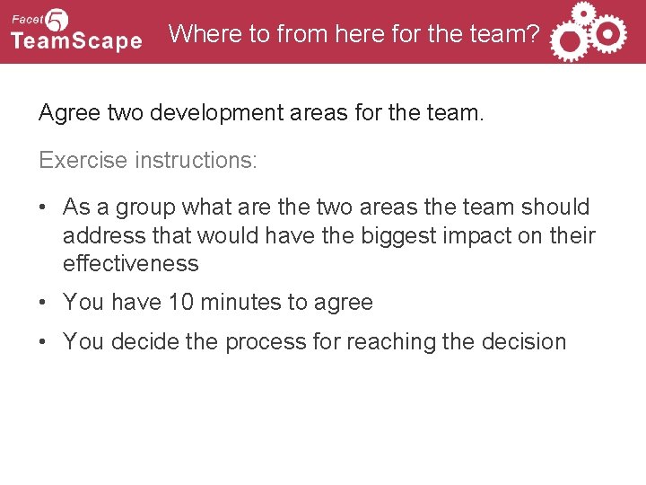 Where to from here for the team? Agree two development areas for the team.