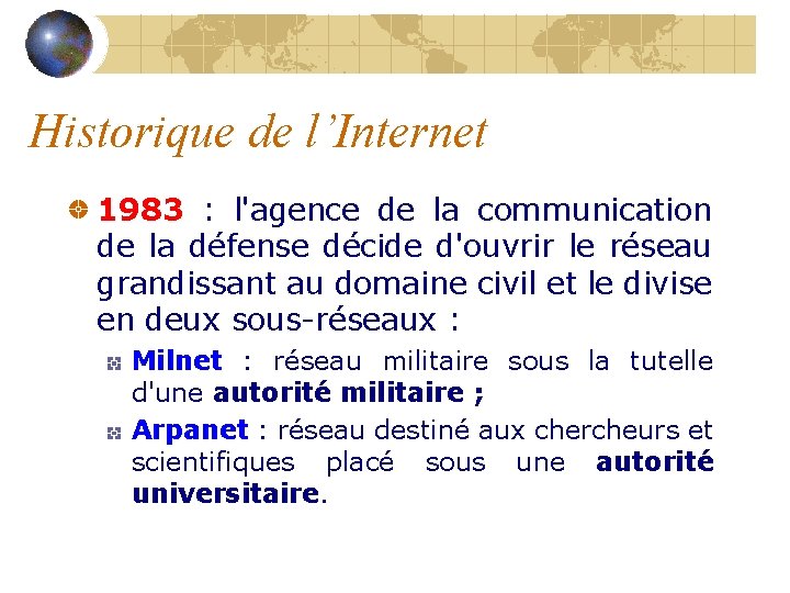Historique de l’Internet 1983 : l'agence de la communication de la défense décide d'ouvrir